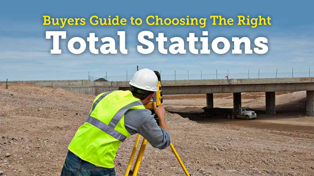 Buyers Guide To Total Stations