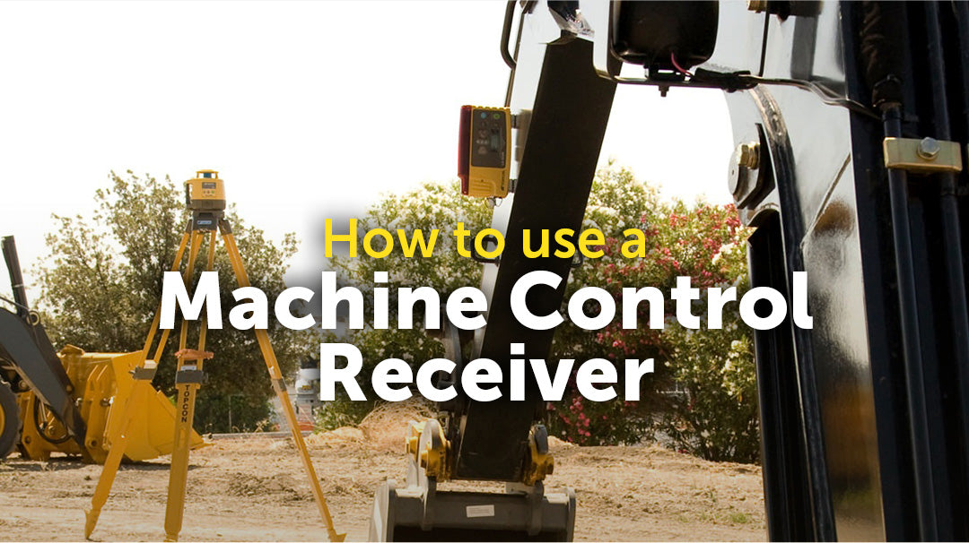 How to Use a Machine Control Laser Receiver